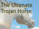 Ultimate Trojan Horse